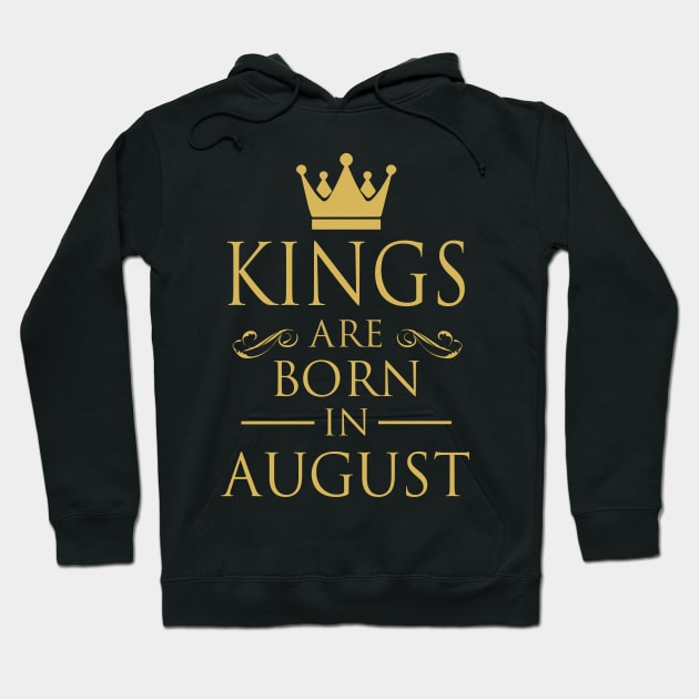 KINGS ARE BORN IN AUGUST Hoodie by dwayneleandro